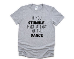 Positive Shirt, Dance shirt, Motivational T-Shirt Positive quotes Mens Womens Gift - 4339