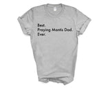Praying Mantis Dad T-Shirt, Best Praying Mantis Dad Ever Shirt Gift Mens - 3576