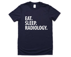 Radiology Shirt, Eat Sleep Radiology T-Shirt Mens Womens Gift - 2253
