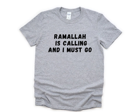 Ramallah T-shirt, Ramallah is Calling and I Must Go Shirt Mens Womens Gift - 4871