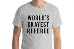 Referee T-Shirt - World's Okayest Referee T-shirt - 7