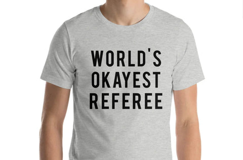 Referee T-Shirt - World's Okayest Referee T-shirt - 7