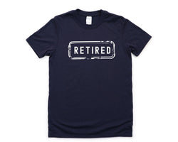 Retired T-Shirt, Retirement Gift T-Shirt Mens Womens - 4519