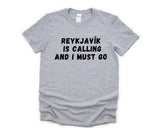 Reykjavik T-shirt, Reykjavík is Calling and I Must Go Shirt Mens Womens Gift - 4858
