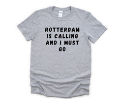 Rotterdam T-shirt, Rotterdam is Calling and I Must Go Shirt Mens Womens Gift - 4640