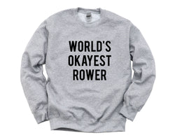 Rowing Sweater, World's Okayest Rower Sweatshirt, Mens Womens Gifts - 1436