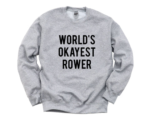 Rowing Sweater, World's Okayest Rower Sweatshirt, Mens Womens Gifts - 1436