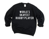 Rugby Sweatshirt, World's Okayest Rugby Player Sweater Mens Womens Gift - 26