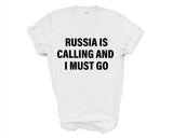 Russia T-shirt, Russia is Calling and I Must Go Shirt Mens Womens Gift - 4142