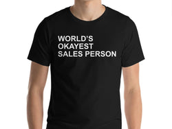 Salesman T-shirt, World's Okayest Sales Person T-shirt, Gift for Salesman - 128