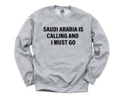 Saudi Arabia Sweater, Saudi Arabia is calling and i must go Sweatshirt Mens Womens Gift - 4085