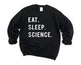 Science Sweatshirt, Gift For Science Teacher Students, Eat Sleep Science Sweater Mens Womens Gift - 749