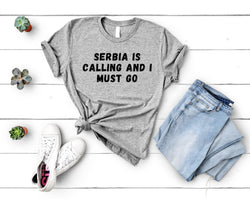 Serbia T-shirt, Serbia is calling and i must go shirt Mens Womens Gift - 4573