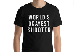 Shooter, Shooting t-shirt, Gun t shirt, 2nd amendment, Shooting target, Shooting gift, World's Okayest shooter For Men & Women - 370