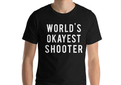 Shooter, Shooting t-shirt, Gun t shirt, 2nd amendment, Shooting target, Shooting gift, World's Okayest shooter For Men & Women - 370