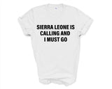 Sierra Leone T-shirt, Sierra Leone is calling and i must go shirt Mens Womens Gift - 4038
