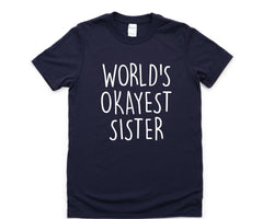 Sister Gift, Sister tshirt, World's Okayest Sister Shirt, Sister Gift Idea - 1292