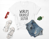 Sister t shirt, sister Gifts, World's Okayest Sister T-shirt, Sister Gift idea - 1292
