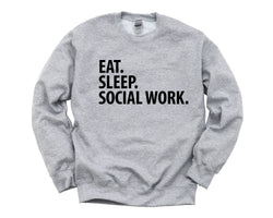 Social Work Sweater, Social Work Student, Eat Sleep Social Work Sweatshirt Mens Womens Gift - 2958