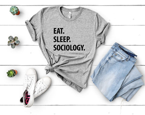Sociology T-Shirt, Eat Sleep Sociology shirt Mens Womens Gifts - 1060
