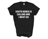South Korea T-shirt, South Korea is calling and i must go shirt Mens Womens Gift - 4079