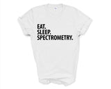 Spectrometry T-Shirt, Eat Sleep Spectrometry Shirt Mens Womens Gifts - 3552