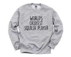 Squash Player Gift, World's Okayest Squash Player Sweatshirt for Men & Women - 1567