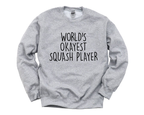 Squash Player Gift, World's Okayest Squash Player Sweatshirt for Men & Women - 1567