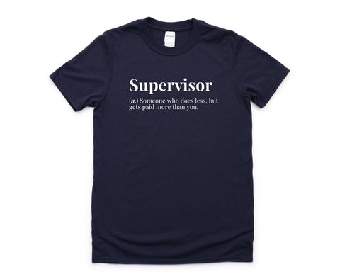 Supervisor Shirt, Work gift for Men Women Funny Employees, Supervisor T-Shirt Mens Womens Gift - 4344