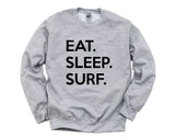 Surf Sweatshirt, Surfer gifts, Eat Sleep Surf Sweater Mens Womens Gifts - 651