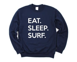 Surf Sweatshirt, Surfer gifts, Eat Sleep Surf Sweater Mens Womens Gifts - 651
