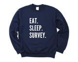 Survey Sweater, Surveyor Gift, Eat Sleep Survey Sweatshirt Mens Womens Gift - 4660