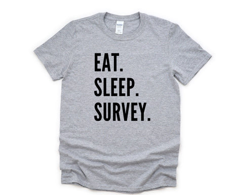 Survey T-Shirt, Surveyor Gift, Eat Sleep Survey Shirt Mens Womens Gifts - 4660
