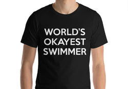 Swimmer T-Shirt, Swimming shirt, World's Okayest Swimmer, Gift for Men Women - 251