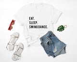 Swing Dance T-Shirt, Eat Sleep Swing Dance shirt Mens Womens Gifts - 750
