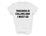 Tanzania T-shirt, Tanzania is calling and i must go shirt Mens Womens Gift - 4039