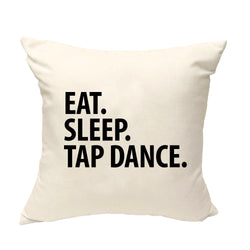 Tap Dancer gift Cushion Cover, Eat Sleep Tap Dance Pillow Cover - 3349
