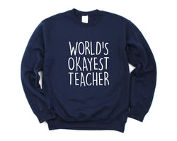 Teacher Sweater, World's Okayest Teacher Sweatshirt Gift for Men & Women - 1555