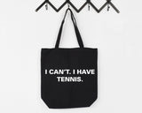 Tennis Bag, Tennis player gift, I can't. I have Tennis Tote Bag - 3775