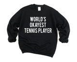 Tennis Player Gift, Tennis gifts, World's Okayest Tennis Player Sweatshirt Gift for Men & Women - 1729
