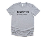 Textrovert T-Shirt, Anti-social shirt, Introvert shirt Mens Womens Gift - 4346