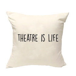 Theatre Lover gift Cushion Cover, Theatre is life Pillow Cover - 1906