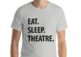 Theatre t shirt, Eat Sleep Theatre shirt, Theater Lover Gift Mens Womens - 1295