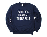 Therapist Sweater, Therapist Gift, World's Okayest Therapist Sweatshirt Mens & Womens Gift - 57