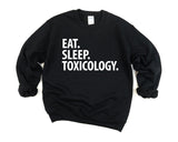 Toxicology Sweater, Eat Sleep Toxicology Sweatshirt Gift for Men & Women - 1891