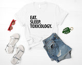 Toxicology T-Shirt, Eat Sleep Toxicology Shirt Mens Womens Gifts - 1891