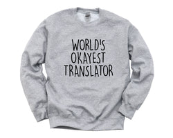 Translator Gift, Worlds Okayest Translator Sweatshirt For Men & Women - 1551