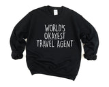 Travel Agent Gift, Worlds Okayest Travel Agent Sweatshirt For Men & Women - 1550