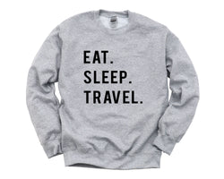 Travel Sweater, Traveler Gift, Eat Sleep Travel Sweatshirt Mens & Womens Gift - 742
