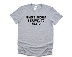 Travelling Shirt, Vacation Shirt, Funny Travel Shirt Mens Womens Gift - 4406